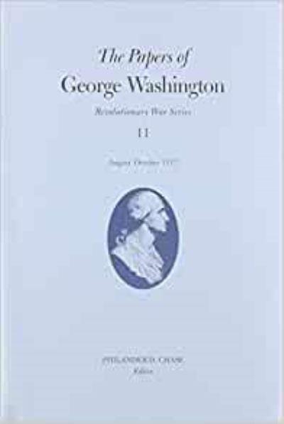 The Papers of George Washington V.11; Revolutionary War Series;August-October 1777