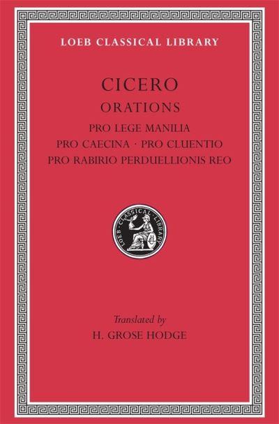 Pro Lege Manilia. Pro Caecina. Pro Cluentio. Pro Rabirio Perduellionis Reo