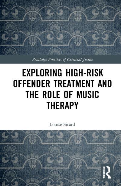 Exploring High-Risk Offender Treatment and the Role of Music Therapy