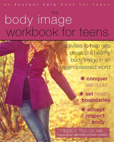 The Body Image Workbook For Teens