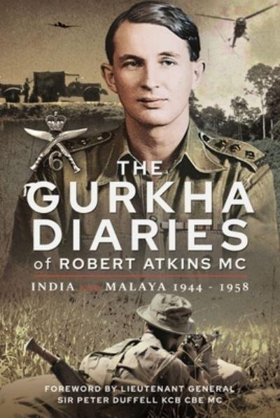 The Gurkha Diaries of Robert Atkins MC