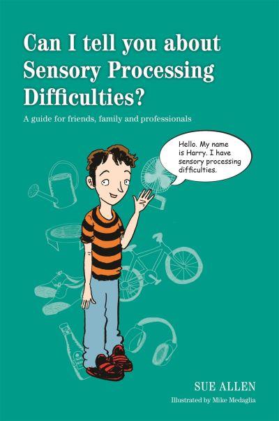 Can I Tell You About Sensory Processing Difficulties?