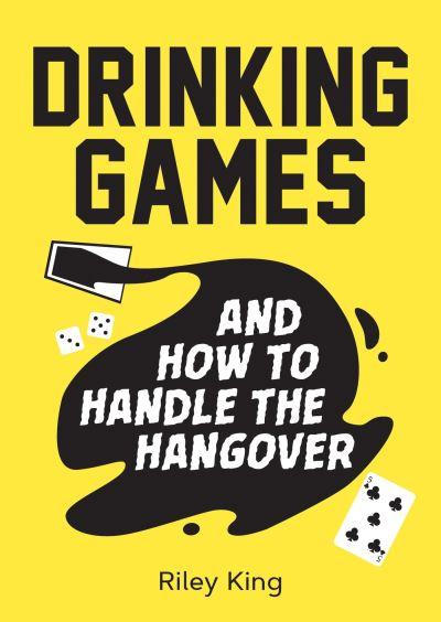 Drinking Games and How To Handle the Hangover