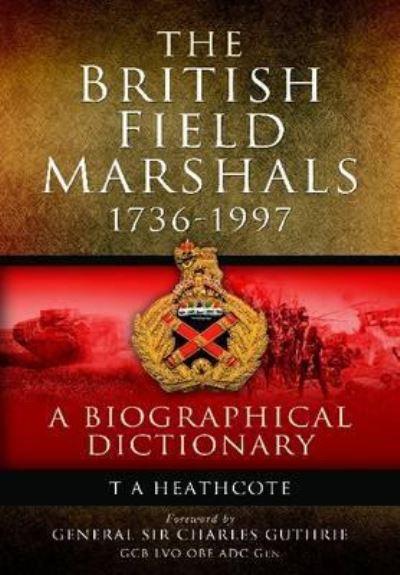 The British Field Marshals, 1736-1997