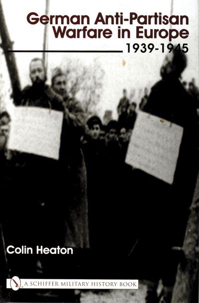 German Anti-Partisan Warfare in Europe, 1939-1945