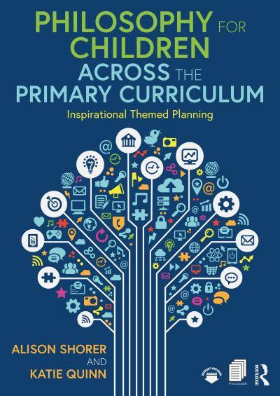 Philosophy For Children Across the Primary Curriculum
