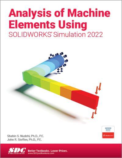 Analysis of Machine Elements Using SOLIDWORKS Simulation 202