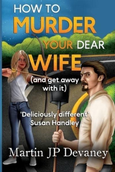 How To Murder Your Dear Wife (and Get Away With it)