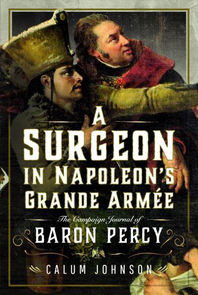 A Surgeon in Napoleon's Grande Armée