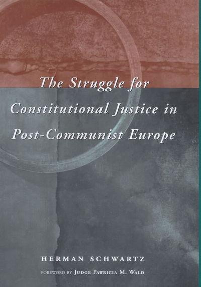 The Struggle For Constitutional Justice in Post-Communist Europe