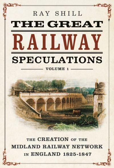 The Creation of the Midland Railway Network in England, 1825-1847