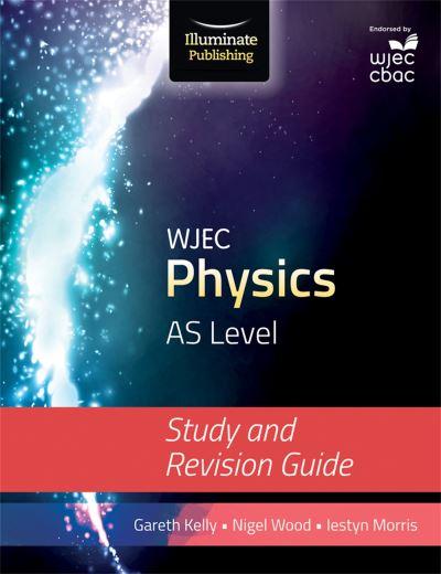WJEC Physics For AS Level: Study and Revision Guide