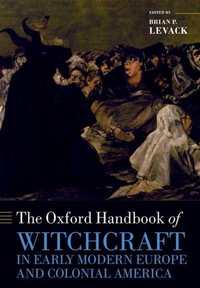The Oxford Handbook of Witchcraft in Early Modern Europe and