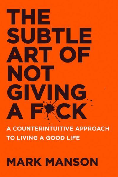 The Subtle Art of Not Giving a F*Ck