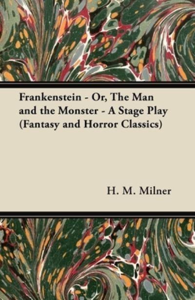 Frankenstein - Or, the Man and the Monster - A Stage Play (F