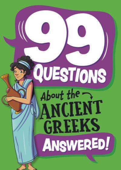 99 Questions About the Ancient Greeks Answered!