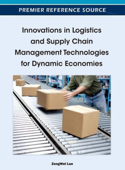 Innovations in Logistics and Supply Chain Management Technologies For Dynamic Economies