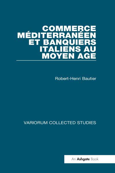 Commerce Mediterraneen Et Banquiers Italiens Au Moyen Age