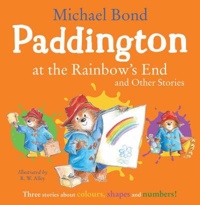 Paddington At the Rainbow's End and Other Stories