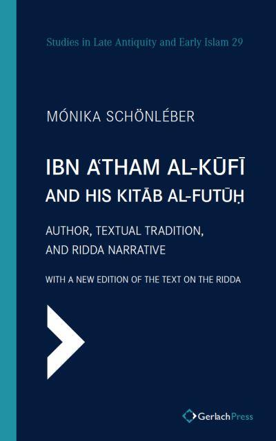 Ibn A'tham Al-Kufi and His Kitab Al-Futuh (Two-Volume Set)