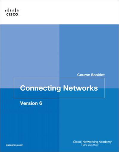 Connecting Networks, Version 6. Course Booklet