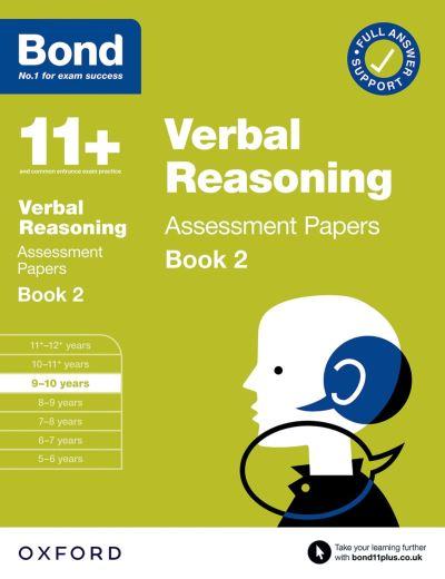 Bond 11+ Verbal Reasoning Assessment Papers 9-10 Years Book 2: For 11+ GL Assessment and Entrance Exams