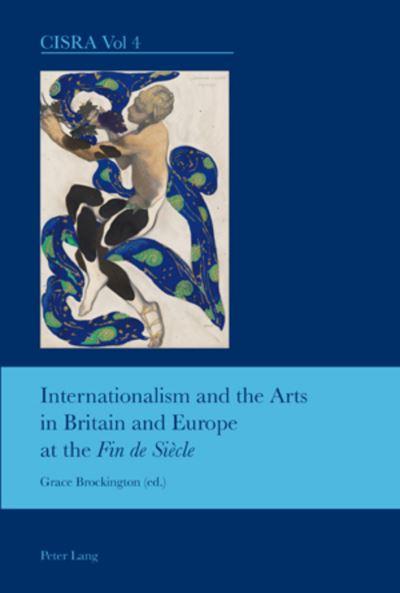Internationalism and the Arts in Britain and Europe At the Fin De Siècle