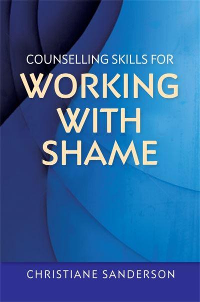Counselling Skills For Working With Shame