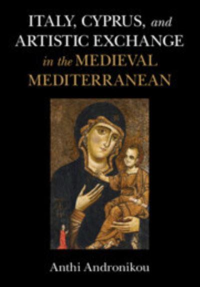 Italy, Cyprus, and Artistic Exchange in the Medieval Mediter