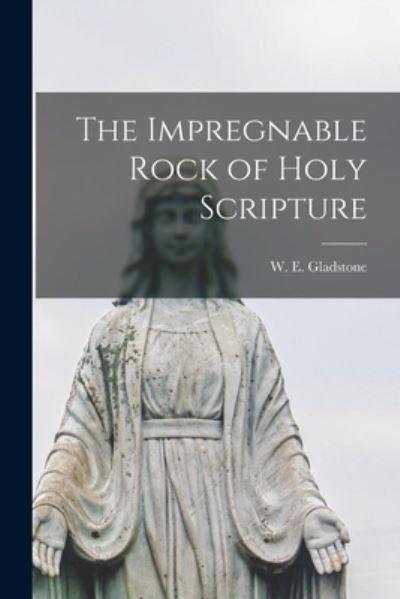 The Impregnable Rock of Holy Scripture [Microform]