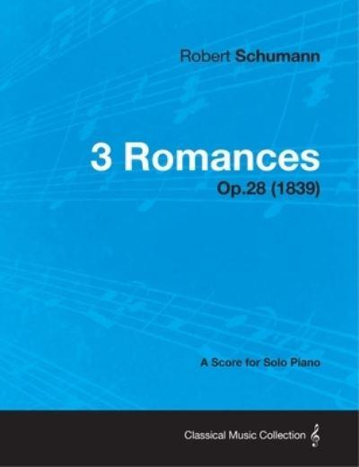 3 Romances - A Score For Solo Piano Op.28 (1839)