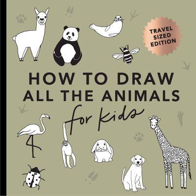All the Animals: How To Draw Books For Kids With Dogs, Cats,