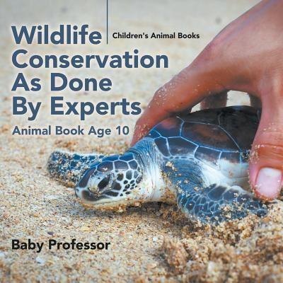 Wildlife Conservation As Done By Experts - Animal Book Age 1