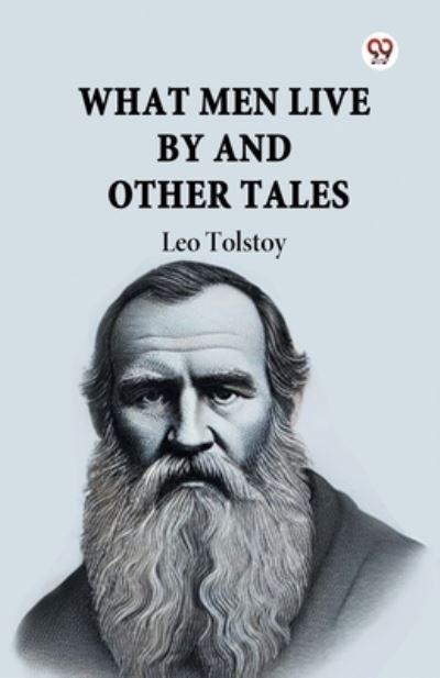 What Men Live By And Other Tales