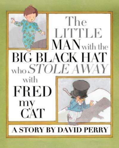 The Little Man With the Big Black Hat Who Stole Away With Fred My Cat