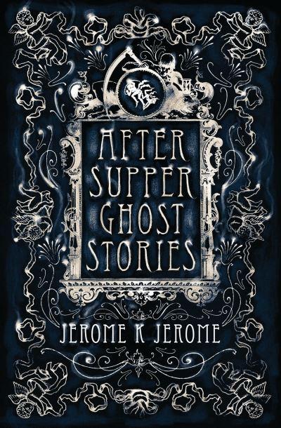 After-Supper Ghost Stories and Other Tales