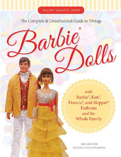 The Complete & Unauthorized Guide To Vintage Barbie Dolls Wi