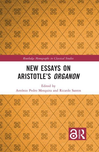 New Essays on Aristotle's Organon