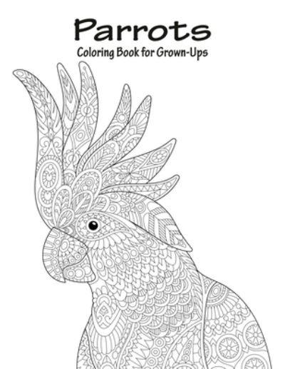 Parrots Coloring Book For Grown-Ups 1