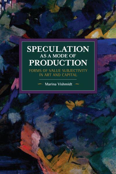 Speculation As a Mode of Production