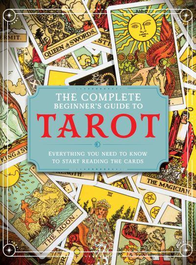 The Complete Beginners Guide To Tarot