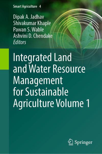 Integrated Land and Water Resource Management For Sustainable Agriculture. Volume 1