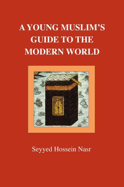 A Young Muslim's Guide To the Modern World