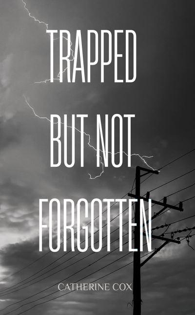 Trapped but Not Forgotten