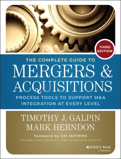 The Complete Guide To Mergers and Acquisitions