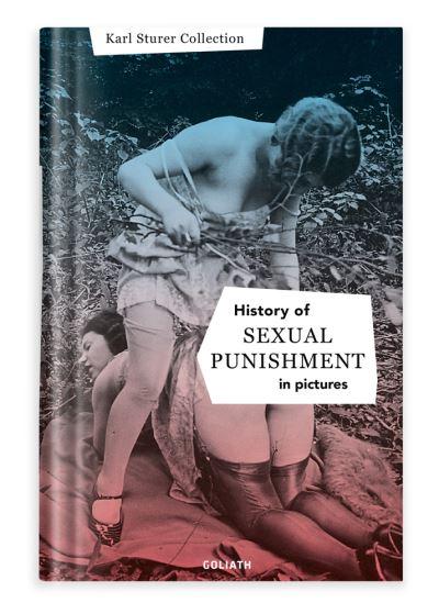 History of S:E:X:U:a:L Punishment in Pictures