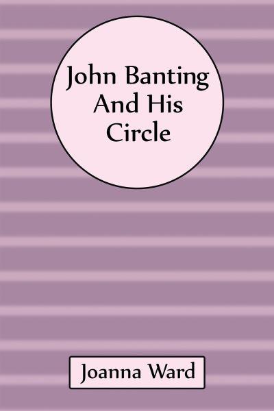 John Banting and His Circle