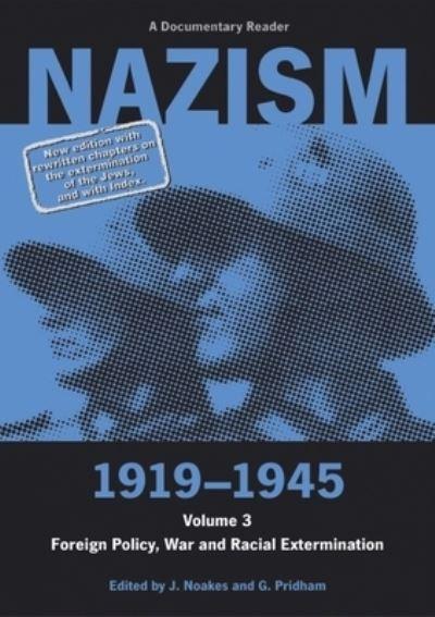 Nazism 1919-1945. Vol. 3 Foreign Policy, War and Racial Extermination : a Documentary Reader