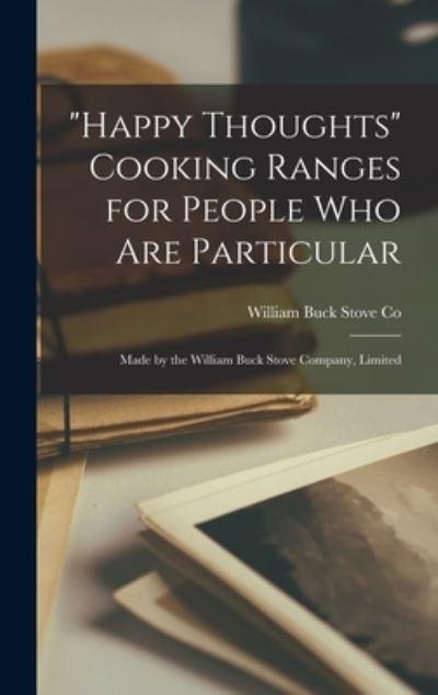 "Happy Thoughts" Cooking Ranges For People Who Are Particular [Microform]
