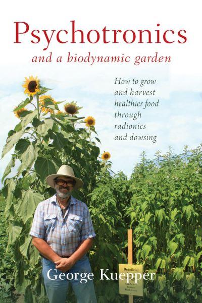 Psychotronics and a Biodynamic Garden